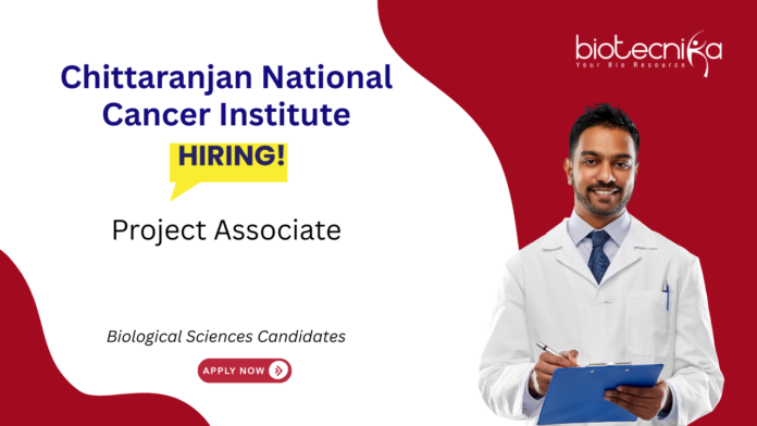 Project Associate Job at CNCI. Biological Sciences Post graducate Candidates, Apply Now. Research Job in Kolkata.