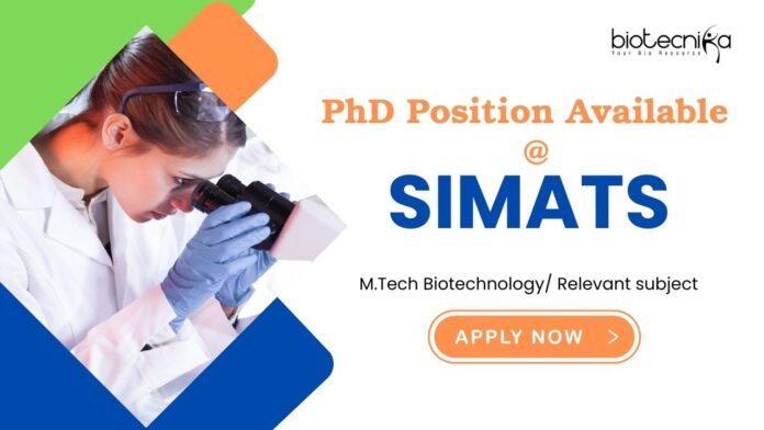 SIMATS PhD in Biotechnology: Opening in SIMATS | MTech Biotechnology Candidates Apply Now for Biotechnology Career | PhD Admissions