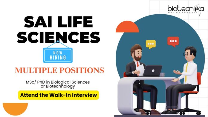 Walk-In Interview for Biological Sciences Jobs | Sai Life Sciences is Hiring MSc/ PhD Candidates- Register Now