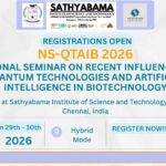 Registrations Open For National Seminar On Recent Influences of Quantum Technologies and Artificial Intelligence in Biotechnology (NS-QTAIB 2026) at Sathyabama Institute of Science and Technology, Chennai, India NS-QTAIB 2026 Registrations