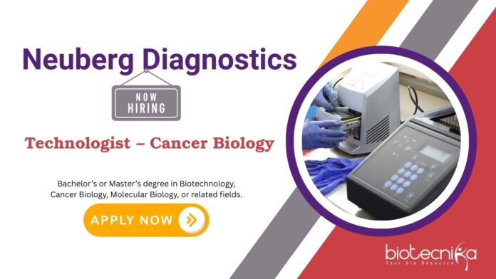 Technologist – Cancer Biology Technologist Jobs at Neuberg Diagnostics. Hiring in Gujarat, Candidates from Biotechnology/ Related Fields Apply Now for Life Science Career