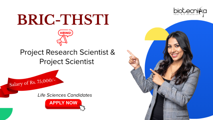 Research Jobs at BRIC-THSTI. Get A Salary Of Rs. 75,000/-. Project Scientist & Project Research Scientist Positions. Apply Now