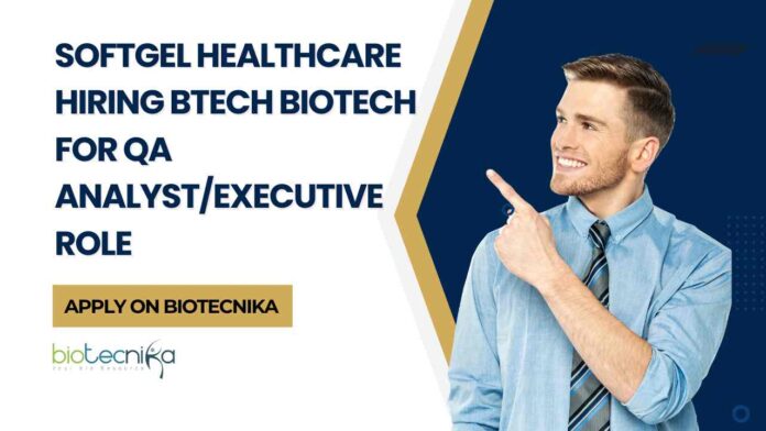 Biotech QA Analyst/Executive Jobs, Softgel Healthcare Jobs