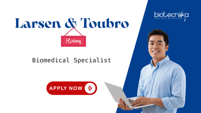 Biomedical Job at Larsen & Toubro. Role involves equipment maintenance, functional testing, and troubleshooting. Apply Now.