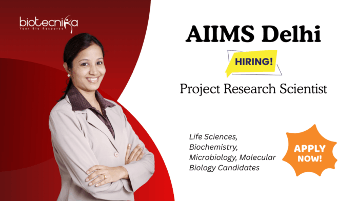 Research Scientist Jobs at AIIMS Delhi. Life Sciences, Biochemistry, Microbiology, Molecular Biology Candidates, Apply Now