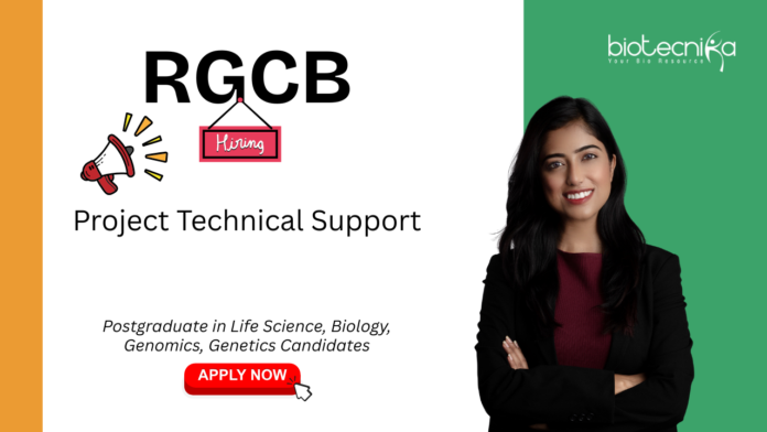 Life Sciences Jobs at RGCB. PG in Life Science, Genomics, or Biology Candidates - Apply Now For Project Technical Support Position.