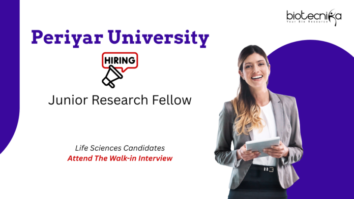 Junior Research Fellow Vacancy at Periyar University. Life Sciences Candidates, Attend The Walk-in Interview.