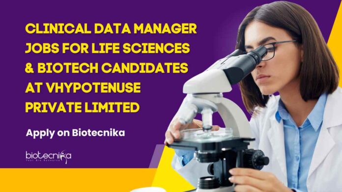 Clinical Data Manager Jobs For Life Sciences & Biotech Candidates at VHypotenuse Private Limited, Apply on Biotecnika Clinical Data Manager Jobs For Life Sciences & Biotech Candidates at VHypotenuse Private Limited, Apply on Biotecnika