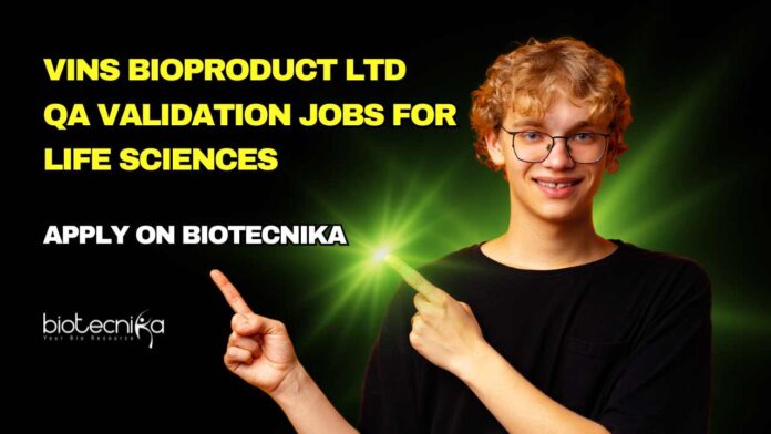 QA Validation Jobs For Life Sciences at VINS Bioproduct Ltd, Apply on Biotecnika