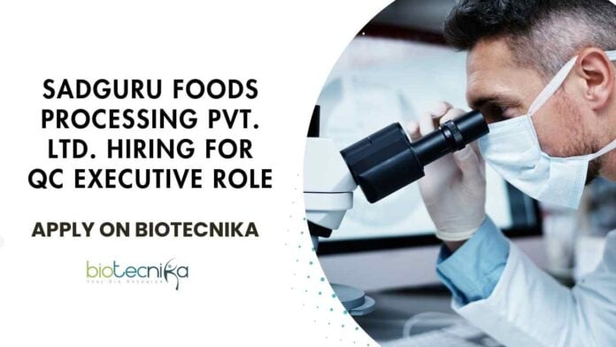 Sadguru Foods Processing QC Jobs - Food Tech, Life Sciences Apply Online