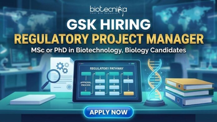 Openings for Biotechnology Jobs at GSK | Apply for the Regulatory Project Manager Role! Openings for Biotechnology Jobs at GSK | Apply for the Regulatory Project Manager Role!