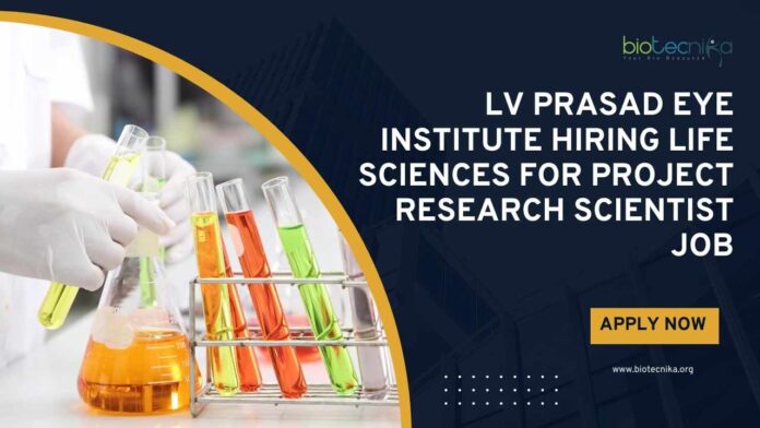 PhD Life Sciences Jobs at LV Prasad Eye Institute, Applications Invited PhD Life Sciences Jobs at LV Prasad Eye Institute, Applications Invited
