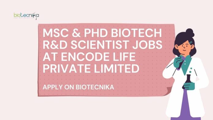 PhD Biotech Scientist Jobs at Encode Life Private Limited, Apply on Biotecnika PhD Biotech Scientist Jobs at Encode Life Private Limited, Apply on Biotecnika