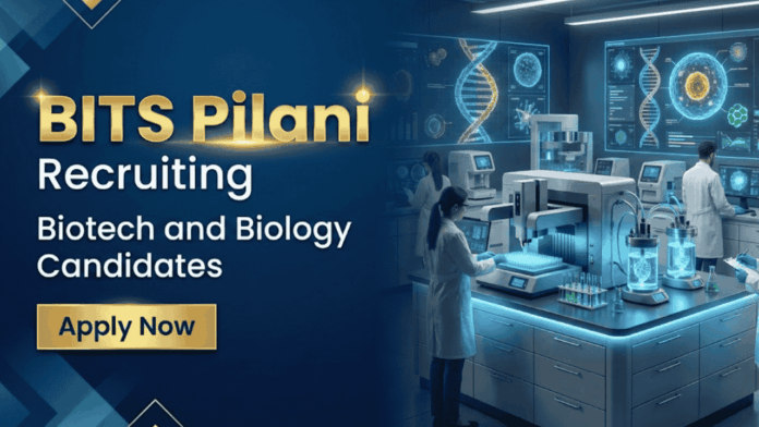 BITS Pilani Apply for Biological Sciences Jobs under BITS Pilani Recruitment 2026. Project Fellow Roles for Biotechnology Graduates in Goa Campus.