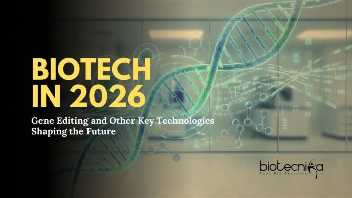 Biotech in 2026 Gene editing leads Biotechnology in 2026, with Embryo Scoring and Genetic Innovations Redefining How Science Approaches Health and Life.