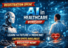 Registration open for Ai in Healthcare Workshop Ai in Healthcare