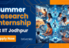 Summer Research Internship for Undergraduates at IIT Jodhpur | Apply Now Apply for the SURAJ Summer Undergraduate Research Internship for under IIT Jodhpur Recruitment and Build a Strong Life Science Career.