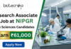 Research Associate Job at NIPGR. Life Sciences, Biotechnology, Molecular Biology & related fields Candidates, Apply Now And Earn ₹61,000.