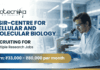 Research Jobs at CSIR-CCMB for Life Science Candidates | Apply Now CSIR-CCMB research jobs for Life Science research professionals, Hyderabad, tumor biology, molecular biology, neuroscience positions