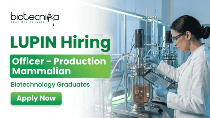 Lupin hiring for Officer Production Mammalian biotechnology job in Pune Biotechnology job at Lupin Officer Production Mammalian Pune biotech hiring