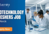 Biotechnology Freshers Job at Merck. Life Sciences, Biotechnology, Microbiology, Biochemistry, Genetic Engg Candidates, Apply Now.