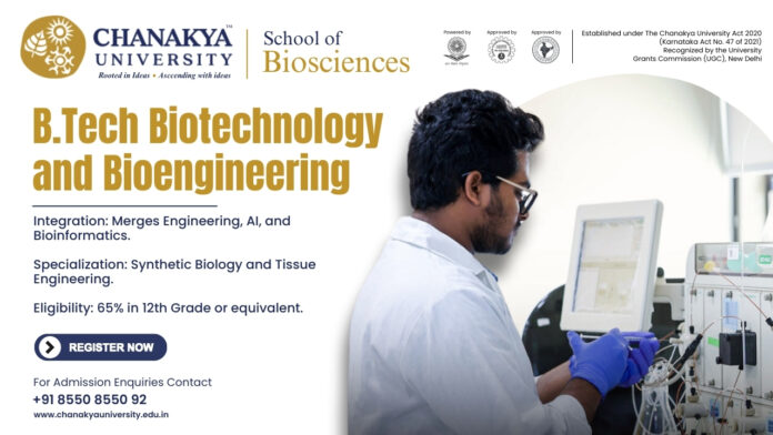 B.Tech Biotechnology BTech Biotechnology & Bioengineering Admissions Chanakya University. BTech Biotech & Bioengineering Admissions 2026 at Chanakya University.