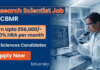 Life Sciences Research Scientists Jobs at CBMR | Earn Upto ₹56,000/- +HRA PM | Apply Now CBMR Recruitment for Project Research Scientist Jobs. Apply for Life Sciences Research Role under ICMR funded project.