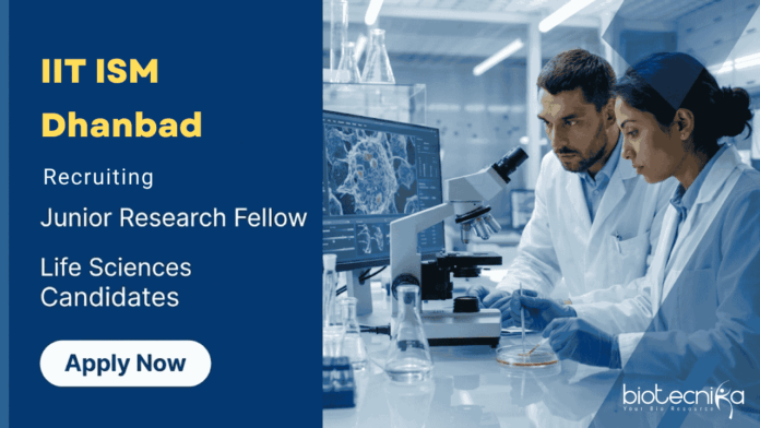 IIT ISM Apply for Junior Research Fellow under IIT ISM Recruitment 2026. Build Your Career in Life Sciences with ₹37,000 Fellowship. Apply Now.
