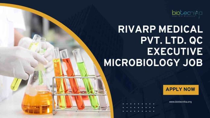 Microbiology QC Executive Jobs at Rivarp Medical Pvt. Ltd., Apply on Biotecnika Microbiology QC Executive Jobs at Rivarp Medical Pvt. Ltd., Apply on Biotecnika