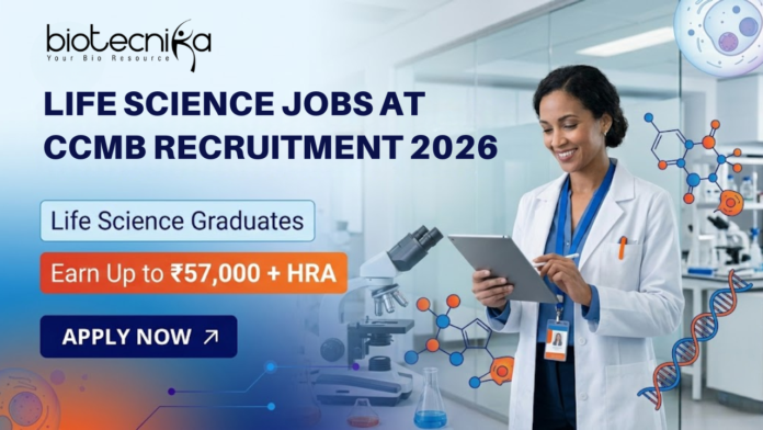 LIFE SCIENCE JOBS AT CCMB RECRUITMENT 2026 Life Science Jobs at CCMB Recruitment 2026 for Research Jobs in Hyderabad