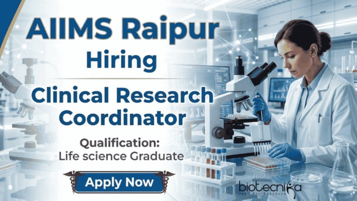 Clinical Research Coordinator Jobs at AIIMS Raipur Recruitment for Life Science Jobs Clinical Research Coordinator Jobs at AIIMS Raipur Recruitment for Life Science Jobs