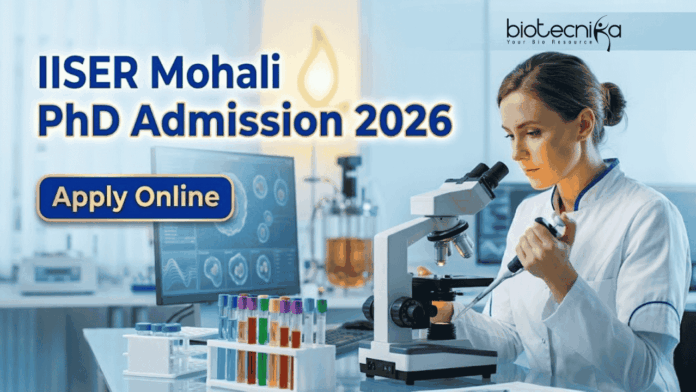 IISER Mohali PhD Admission 2026 now open for Biological Sciences and interdisciplinary research programs IISER Mohali PhD Admission 2026 now open for Biological Sciences and interdisciplinary research programs