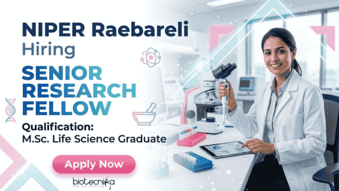 SRF Jobs open at NIPER Raebareli Recruitment for Life Science Research candidates SRF Jobs open at NIPER Raebareli Recruitment for Life Science Research candidates