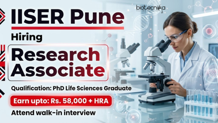 IISER Pune recruitment for Research Associate jobs in Life sciences research IISER Pune recruitment for Research Associate jobs in Life sciences research
