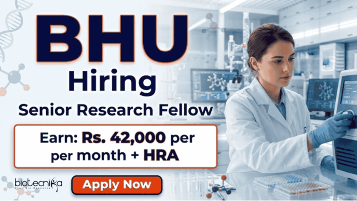 BHU recruitment for Senior Research Fellow jobs in life sciences research