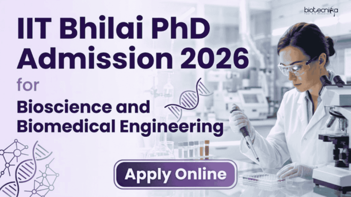 IIT Bhilai PhD Admission 2026 Bioscience and Biomedical Engineering IIT Bhilai PhD Admission 2026 Bioscience and Biomedical Engineering