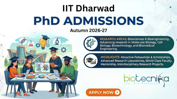 PhD Admissions at IIT Dharwad. Biosciences and Bioengineering Candidates, Apply Now. Life Sciences PhD Roles in Cancer & Infectious Disease. PhD Admissions at IIT Dharwad. Biosciences and Bioengineering Candidates, Apply Now. Life Sciences PhD Roles in Cancer & Infectious Disease.
