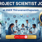 Scientist Job at IISER Thiruvananthapuram. Life Sciences Candidates, Apply Now & Earn ₹67,000 + HRA Per Month.