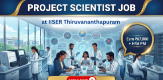 Scientist Job at IISER Thiruvananthapuram. Life Sciences Candidates, Apply Now & Earn ₹67,000 + HRA Per Month.