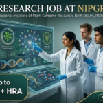 Research Jobs at NIPGR. Life Sciences Candidates, Attend The Walk-in Interview and Earn Up to ₹58,000 + HRA.