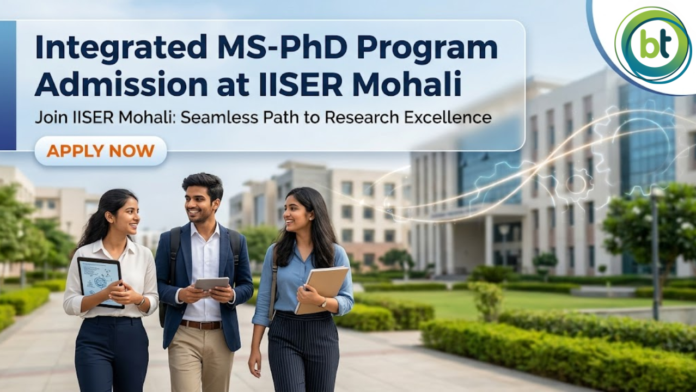 PhD Program at IISER Mohali. Biology Candidates, Apply Now For Admissions to Integrated MS-PhD Program August 2026.