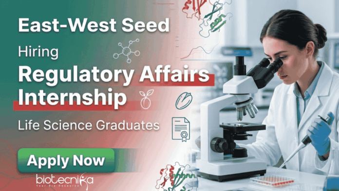 Regulatory Affairs Internship at East-West Seed Bengaluru for Agriculture graduates | Life Sciences Internship Regulatory Affairs Internship at East-West Seed Bengaluru for Agriculture graduates | Life Sciences Internship