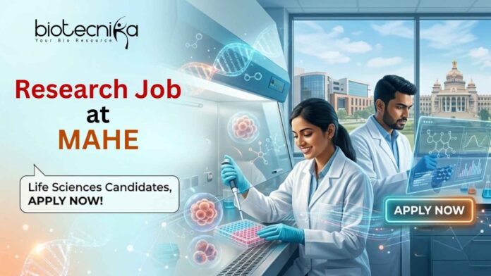 Research Job at MAHE (Manipal Academy of Higher Education). Life Sciences & Clinical Research Candidates, Apply Now.