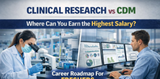 Clinical Research or CDM – Where Can You Earn the Highest Salary? Career Roadmap – FREE DOWNLOAD Clinical Research or CDM? Which Career is Best for Freshers :PDF