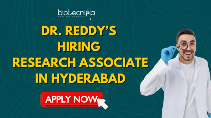 Dr. Reddy’s Hiring Research Associate in Hyderabad – Top Biotechnology Jobs You Can’t Miss! Dr. Reddy’s Hiring Research Associate in Hyderabad – Top Biotechnology Jobs You Can’t Miss! Apply for Research Associate role at Dr. Reddy's Laboratories Careers. Biotechnology Jobs in Hyderabad. Great opportunity for life science graduates.