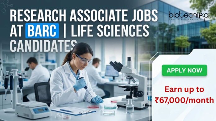 Research Associate Jobs at BARC | Life Sciences Grads | Apply Research Associate Jobs at BARC | Life Sciences Grads | Apply