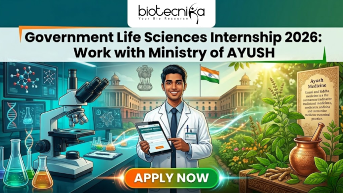 Government Life Sciences Internship 2026 Work with Ministry of AYUSH. Government Life Sciences Internship 2026 Work with Ministry of AYUSH. A featured image for Biotecnika Global promoting a "Government Life Sciences Internship 2026: Work with Ministry of AYUSH." The graphic features a young male scientist in a white lab coat standing at the center, holding a digital tablet. The background is a vibrant blend of modern biotechnology—showing molecular models and lab equipment—and traditional Indian medicine, featuring medicinal herbs, a Tulsi plant, and a stone mortar and pestle. In the distance, a grand government building flies the Indian national flag. The top of the image displays the Biotecnika logo, and a prominent orange "APPLY NOW" button is centered at the bottom.