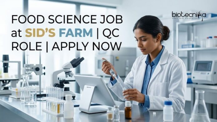Food Science Job at Sid’s Farm | QC Role | Apply Now Food Science Job at Sid’s Farm | QC Role | Apply Now