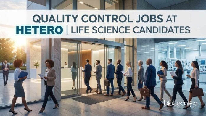 Quality Control Jobs at Hetero | Life Science | Attend the Walk-in Quality Control Jobs at Hetero | Life Science | Attend the Walk-in
