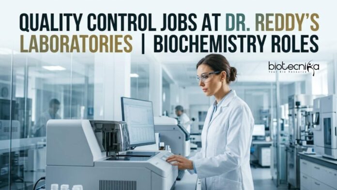 Quality Control Jobs at Dr. Reddy's Labs | Biochemistry Roles Quality Control Jobs at Dr. Reddy's Labs | Biochemistry Roles